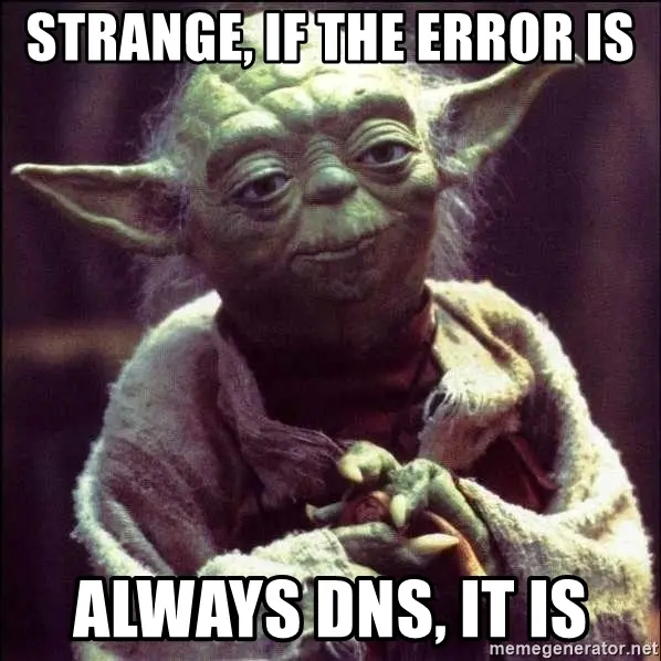 Meme of Yoda saying it's always DNS error